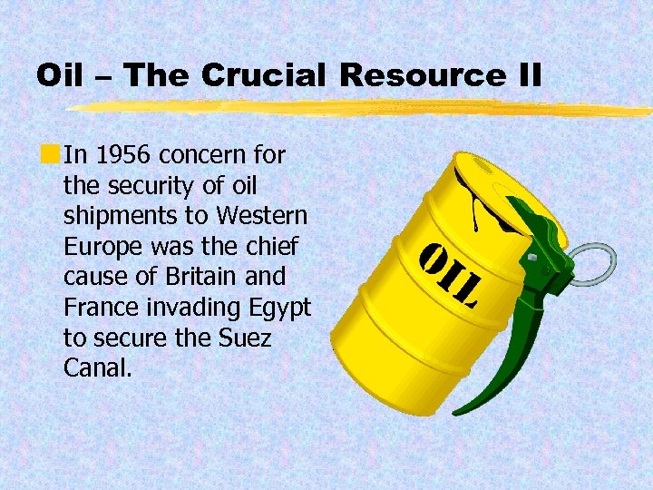Oil – The Crucial Resource II ¢ In 1956 concern for the security of