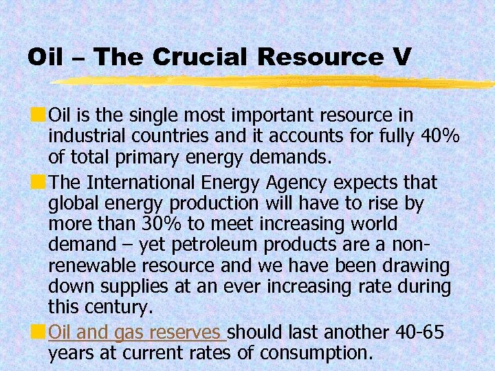 Oil – The Crucial Resource V ¢ Oil is the single most important resource