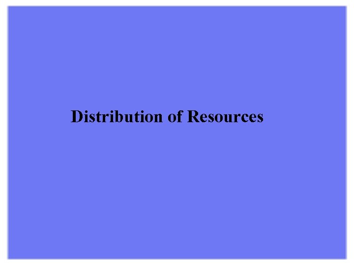 Distribution of Resources 