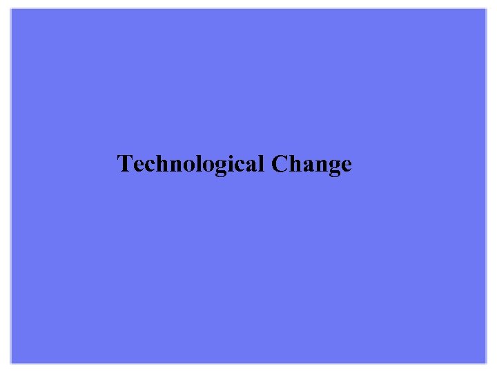 Technological Change 