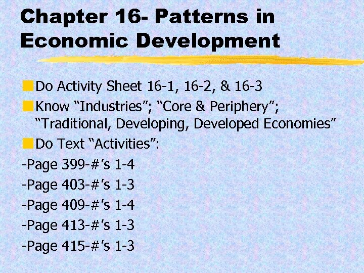 Chapter 16 - Patterns in Economic Development ¢ Do Activity Sheet 16 -1, 16