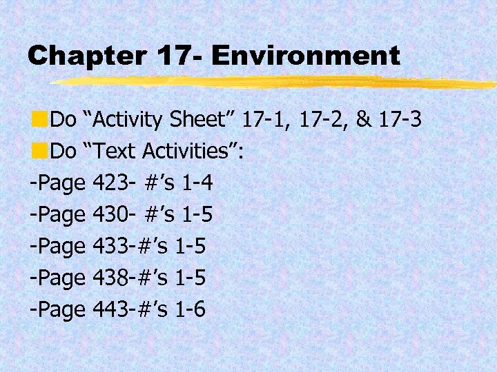 Chapter 17 - Environment ¢Do “Activity Sheet” 17 -1, 17 -2, & 17 -3