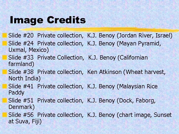 Image Credits ¢ Slide #20 Private ¢ Slide #24 Private Uxmal, Mexico) ¢ Slide