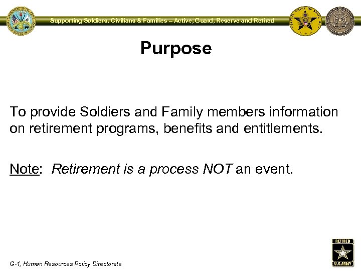 Supporting Soldiers, Civilians & Families – Active, Guard, Reserve and Retired Purpose To provide