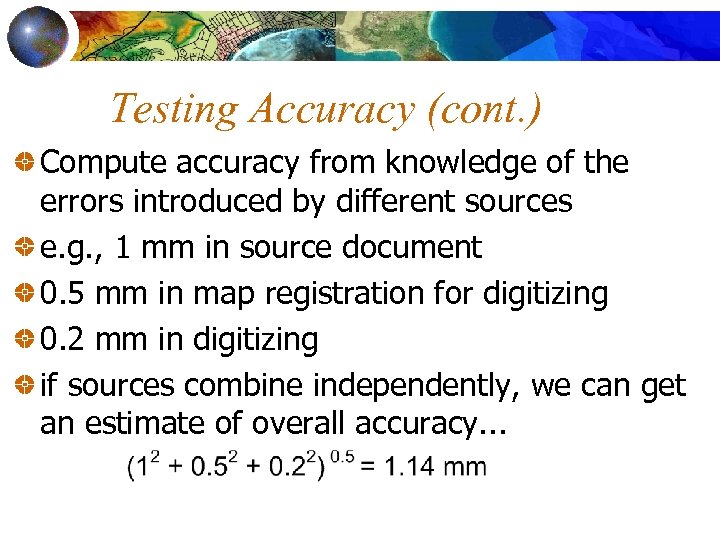 Testing Accuracy (cont. ) Compute accuracy from knowledge of the errors introduced by different