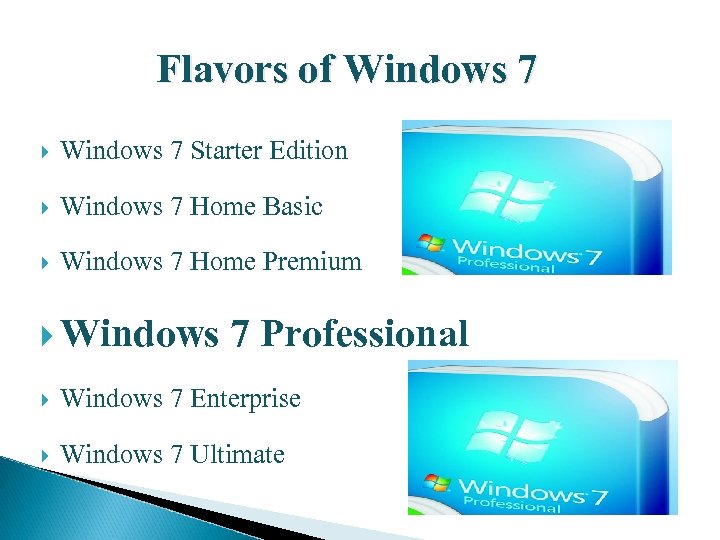 Flavors of Windows 7 Starter Edition Windows 7 Home Basic Windows 7 Home Premium