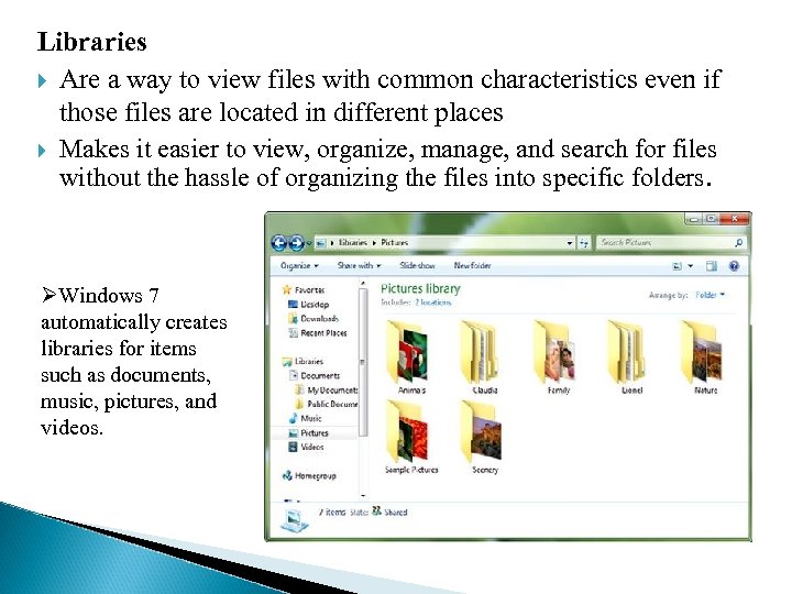Libraries Are a way to view files with common characteristics even if those files