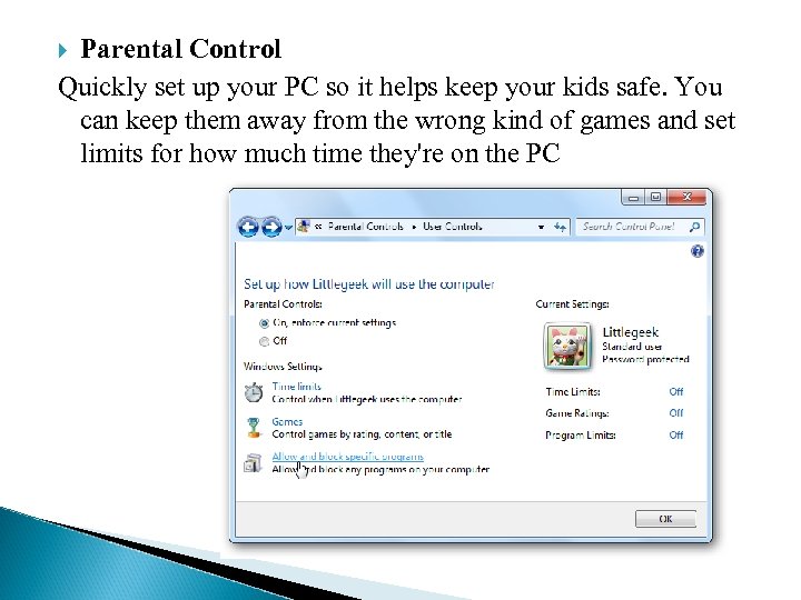 Parental Control Quickly set up your PC so it helps keep your kids safe.