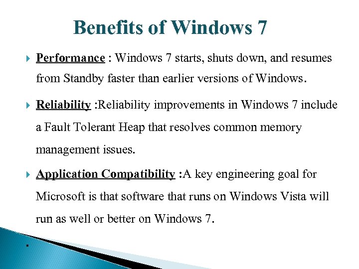 Benefits of Windows 7 Performance : Windows 7 starts, shuts down, and resumes from
