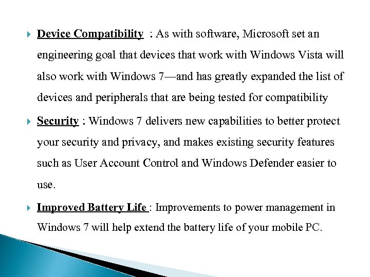  Device Compatibility : As with software, Microsoft set an engineering goal that devices