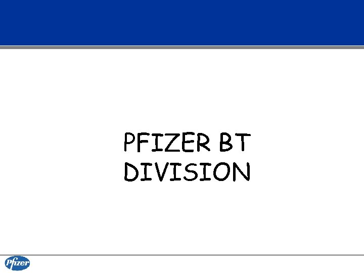PFIZER BT DIVISION 