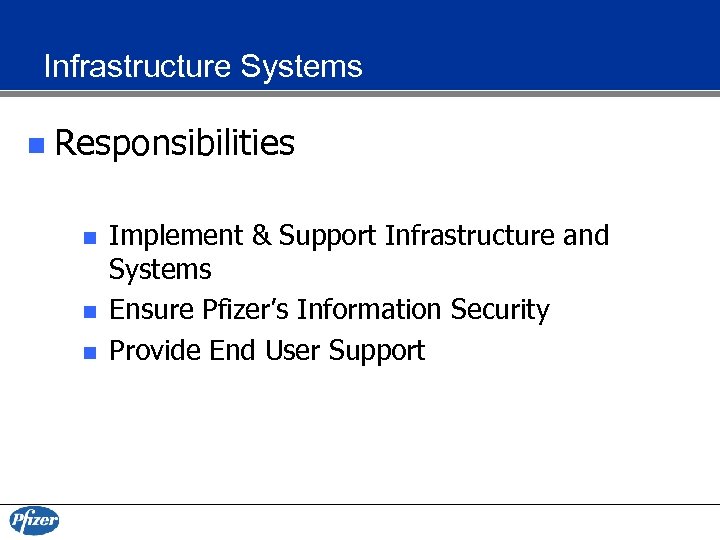 Infrastructure Systems n Responsibilities n n n Implement & Support Infrastructure and Systems Ensure