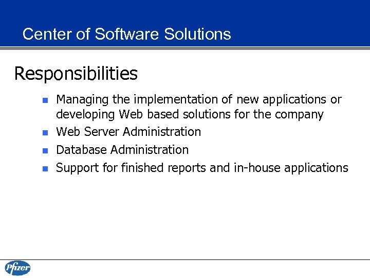 Center of Software Solutions Responsibilities n n Managing the implementation of new applications or