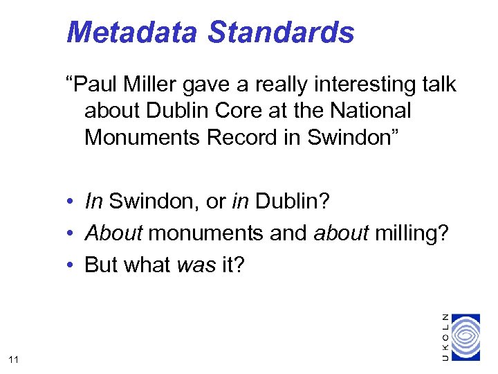 Metadata Standards “Paul Miller gave a really interesting talk about Dublin Core at the