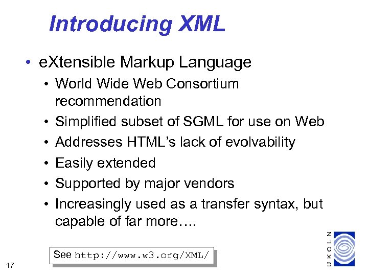 Introducing XML • e. Xtensible Markup Language • World Wide Web Consortium recommendation •