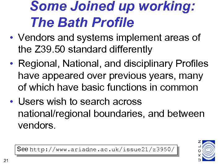 Some Joined up working: The Bath Profile • Vendors and systems implement areas of