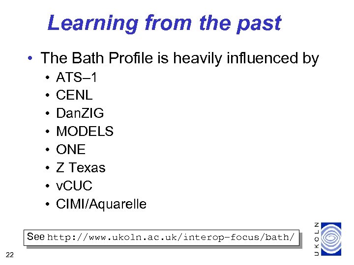 Learning from the past • The Bath Profile is heavily influenced by • •