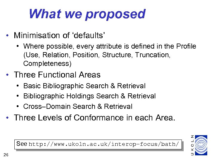 What we proposed • Minimisation of ‘defaults’ • Where possible, every attribute is defined