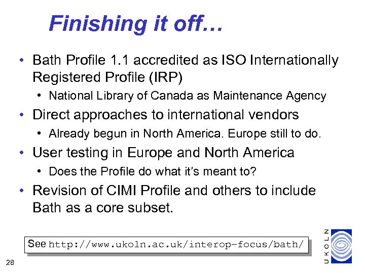 Finishing it off… • Bath Profile 1. 1 accredited as ISO Internationally Registered Profile