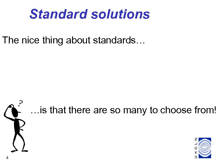 Standard solutions The nice thing about standards… …is that there are so many to