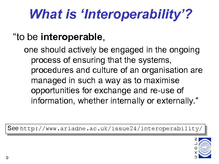 What is ‘Interoperability’? “to be interoperable, one should actively be engaged in the ongoing