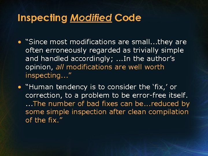 Inspecting Modified Code • “Since most modifications are small. . . they are often