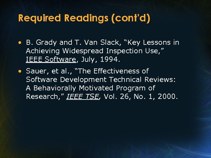 Required Readings (cont’d) • B. Grady and T. Van Slack, “Key Lessons in Achieving