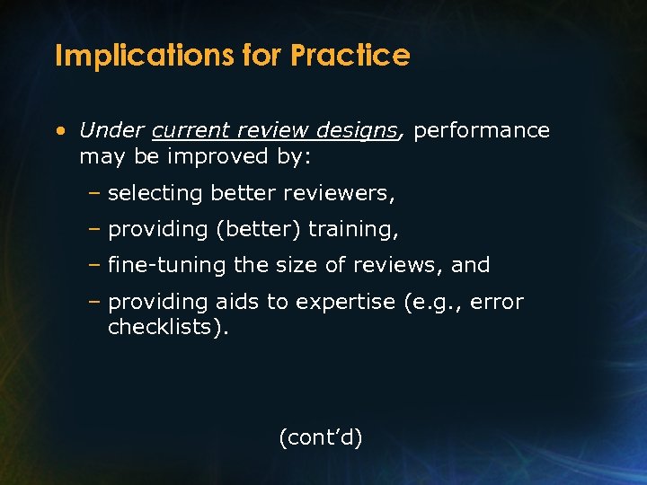 Implications for Practice • Under current review designs, performance may be improved by: –