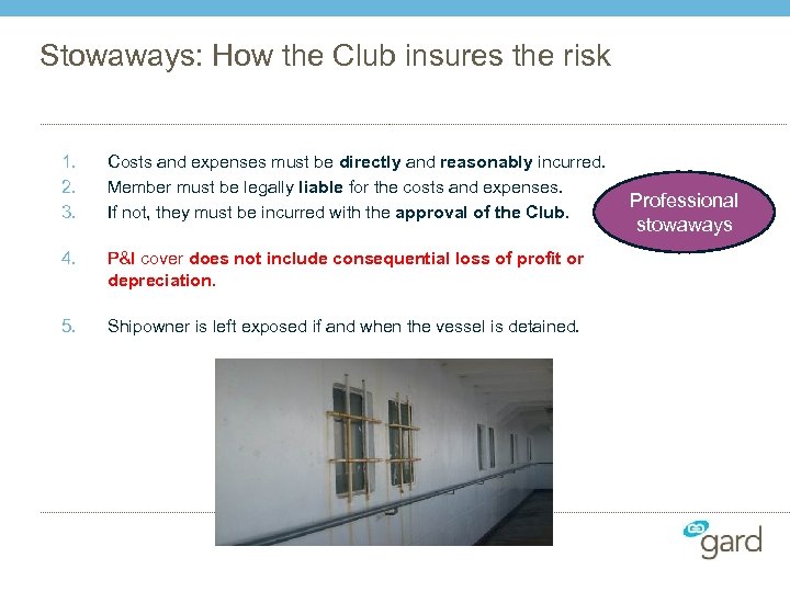 Stowaways: How the Club insures the risk 1. 2. 3. Costs and expenses must