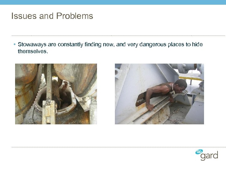 Issues and Problems • Stowaways are constantly finding new, and very dangerous places to