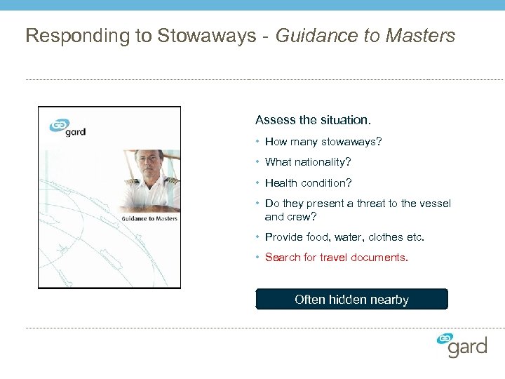 Responding to Stowaways - Guidance to Masters Assess the situation. • How many stowaways?