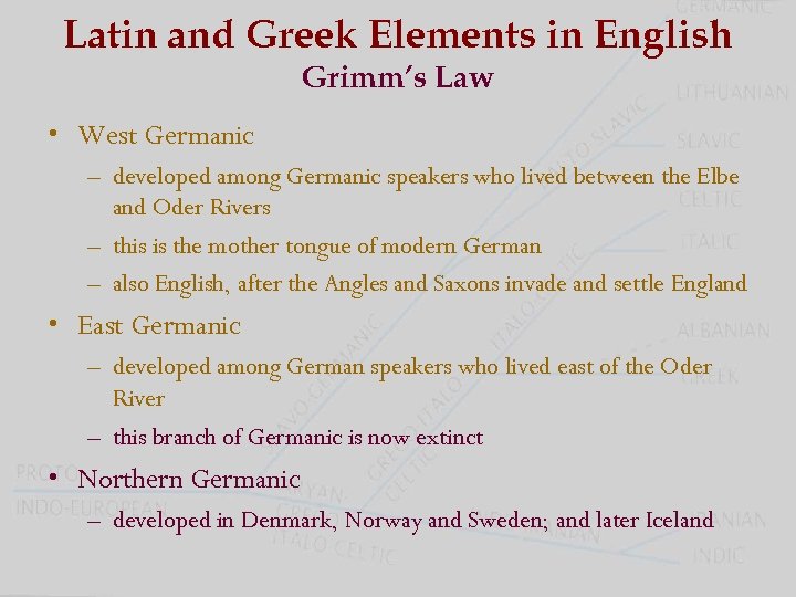 Latin and Greek Elements in English Grimm’s Law • West Germanic – developed among