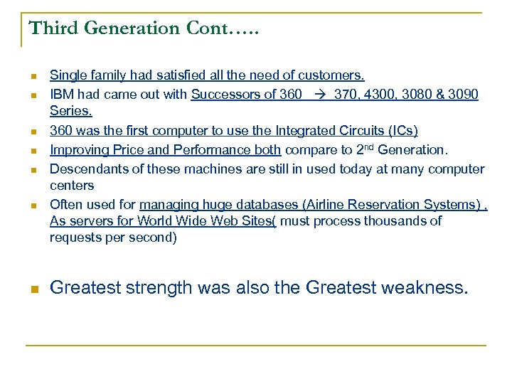 Third Generation Cont…. . n n n n Single family had satisfied all the