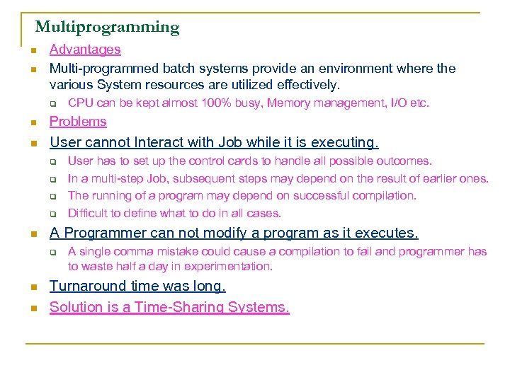 Multiprogramming n n Advantages Multi-programmed batch systems provide an environment where the various System