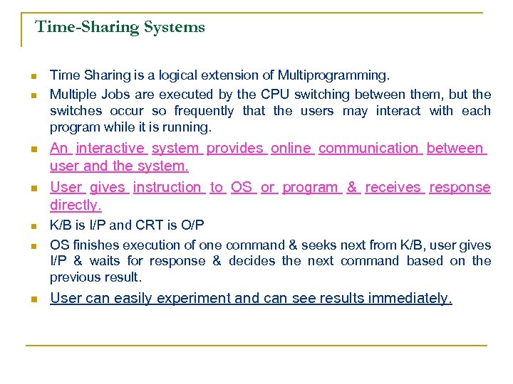 Time-Sharing Systems n n n n Time Sharing is a logical extension of Multiprogramming.