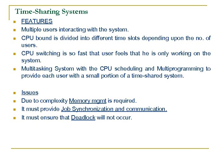Time-Sharing Systems n n n n n FEATURES Multiple users interacting with the system.