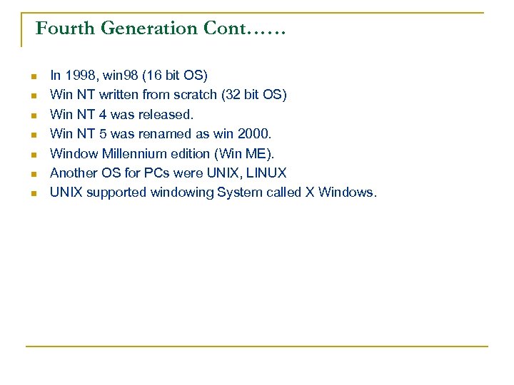 Fourth Generation Cont…… n n n n In 1998, win 98 (16 bit OS)