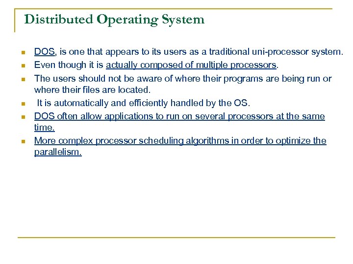 Distributed Operating System n n n DOS, is one that appears to its users