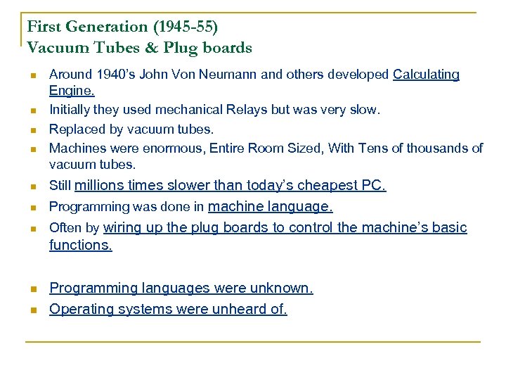 First Generation (1945 -55) Vacuum Tubes & Plug boards n n Around 1940’s John