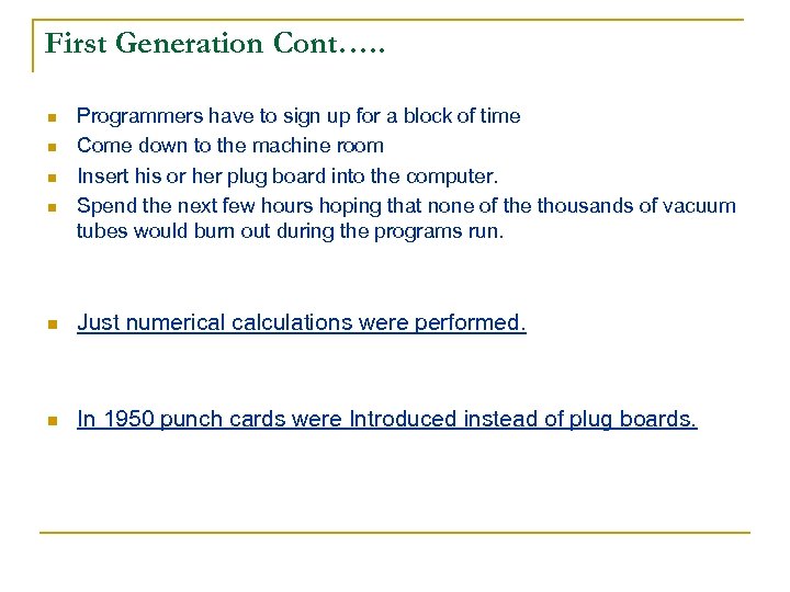 First Generation Cont…. . n n Programmers have to sign up for a block
