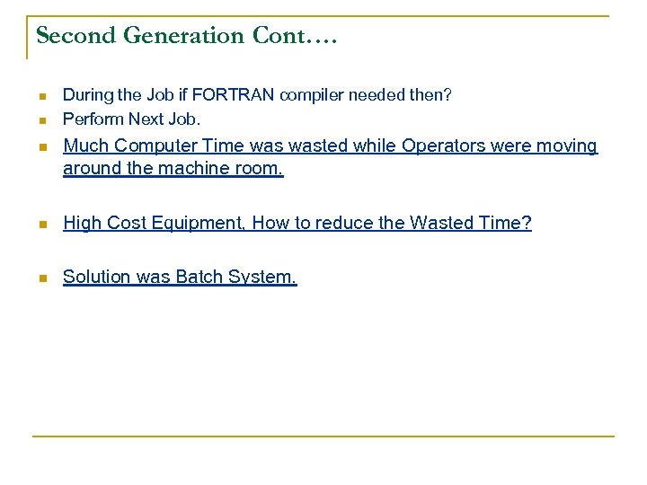 Second Generation Cont…. n n During the Job if FORTRAN compiler needed then? Perform