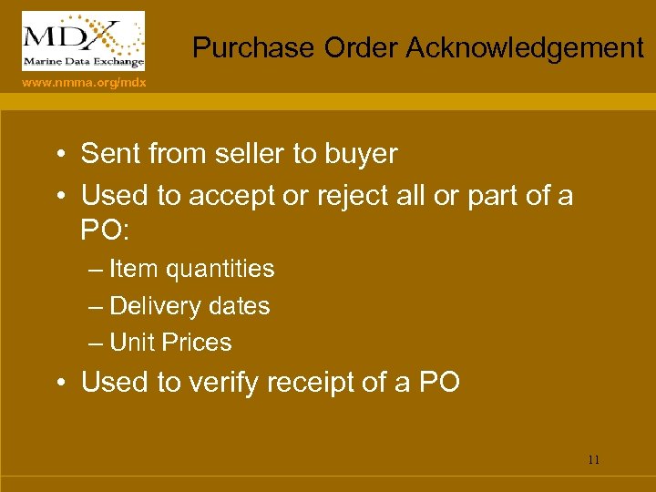 Purchase Order Acknowledgement www. nmma. org/mdx • Sent from seller to buyer • Used