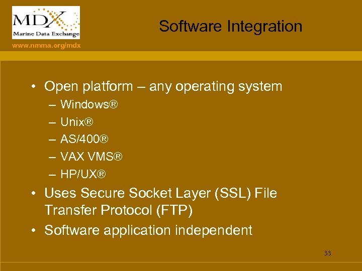 Software Integration www. nmma. org/mdx • Open platform – any operating system – –