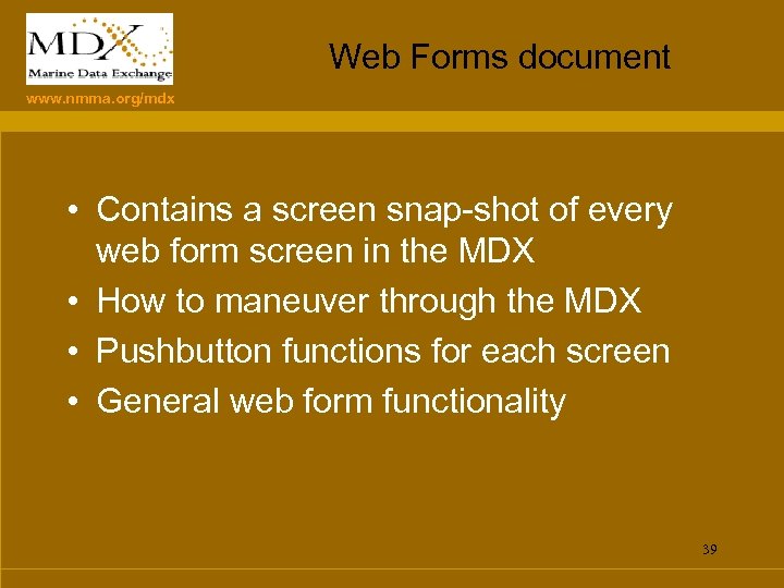 Web Forms document www. nmma. org/mdx • Contains a screen snap-shot of every web