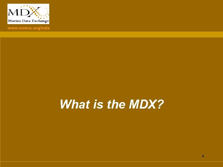 www. nmma. org/mdx What is the MDX? 4 