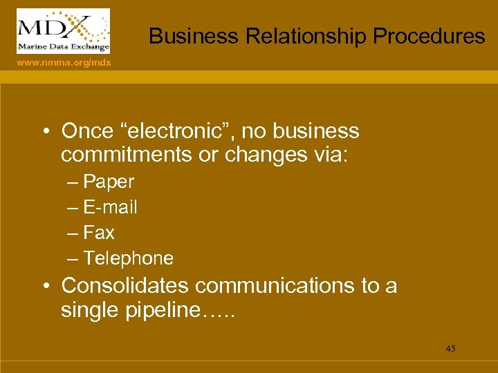 Business Relationship Procedures www. nmma. org/mdx • Once “electronic”, no business commitments or changes