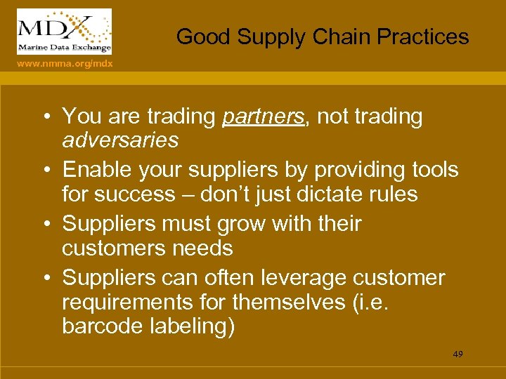 Good Supply Chain Practices www. nmma. org/mdx • You are trading partners, not trading