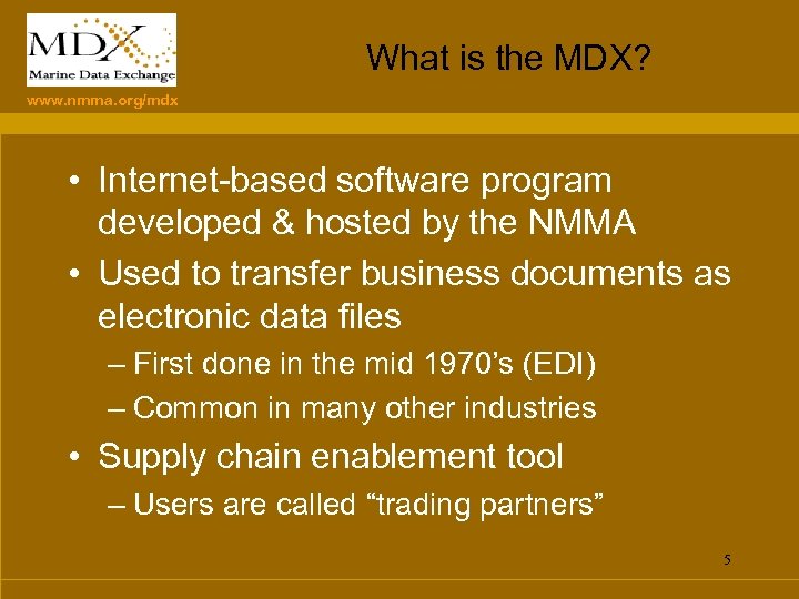 What is the MDX? www. nmma. org/mdx • Internet-based software program developed & hosted