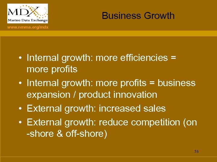 Business Growth www. nmma. org/mdx • Internal growth: more efficiencies = more profits •