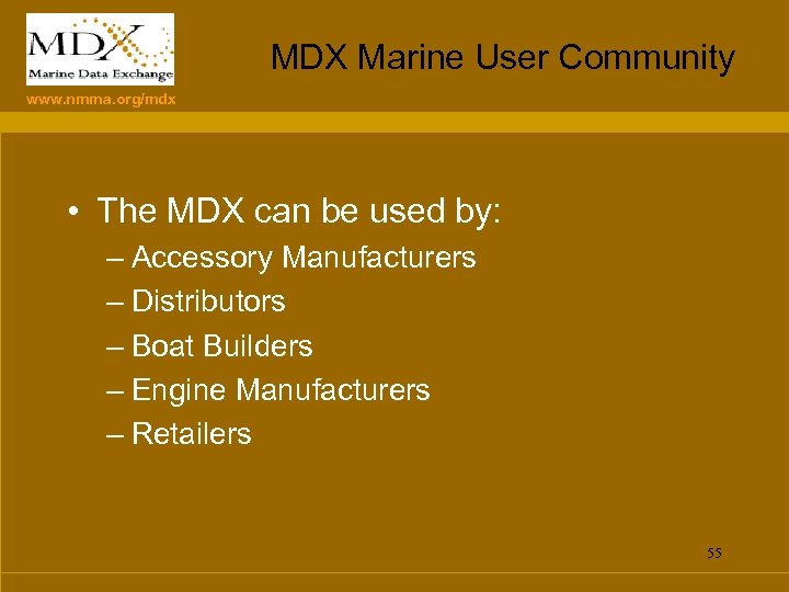 MDX Marine User Community www. nmma. org/mdx • The MDX can be used by: